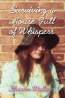 Surviving a House Full of Whispers - Sharon Wallace - cover