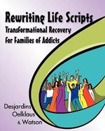 Rewriting Life Scripts: Transformational Recovery for Families of Addicts