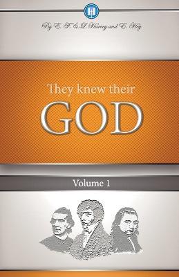 They Knew Their God Volume 1 - Edwin F Harvey,Lillian G Harvey - cover