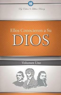 Ellos Conocieron a Su Dios Volumen 1 - Edwin F Harvey,Lillian G Harvey - cover