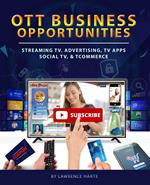 OTT Business Opportunities: Streaming TV, Advertising, TV Apps, Social TV, and tCommerce