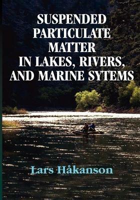Suspended Particulate Matter in Lakes, Rivers, and Marine Systems - Lars Hakanson - cover