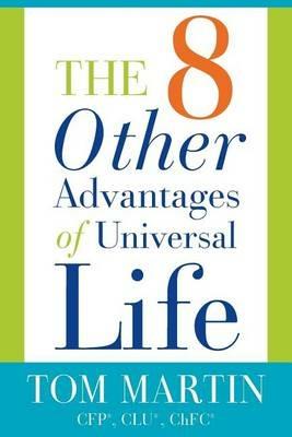 The Eight Other Advantages of Universal Life - Tom Martin - cover