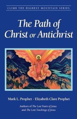 The Path of Christ or Antichrist - Elizabeth Clare Prophet,Mark L. Prophet - cover