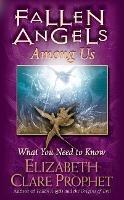Fallen Angels Among Us: What You Need to Know - Elizabeth Clare Prophet - cover
