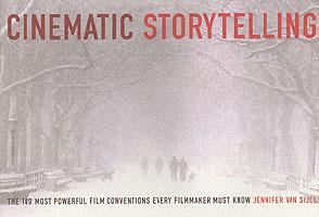 Cinematic Storytelling: The 100 Most Powerful Film Conventions Every Filmmaker Must Know - Jennifer Van Sijll - cover