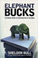 Elephant Bucks: The Inside Guide to Writing the TV Sitcom