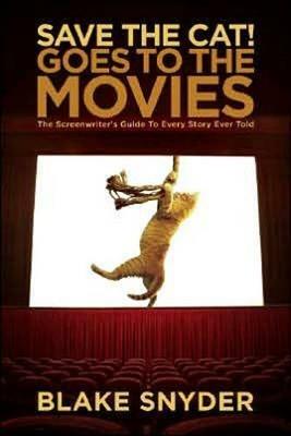 Save the Cat! Goes to the Movies: The Screenwriter's Guide to Every Story Ever Told - Blake Snyder - cover