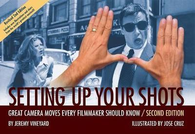 Setting Up Your Shots: Great Camera Moves Every Filmmaker Should Know - Jeremy Vineyard - cover