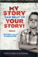 My Story Can Beat Up Your Story: Ten Ways to Toughen Up Your Screenplay from Opening Hook to Knoc... - Jeffrey Alan Schechter - cover