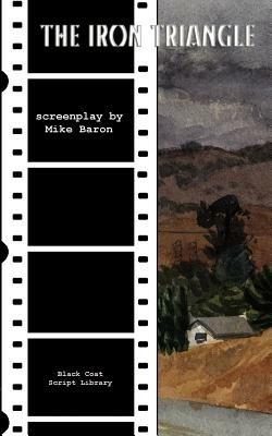 The Iron Triangle: The Screenplay - Mike Baron - cover