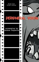 Peripheral Vision: The Screenplay
