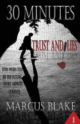 30 Minutes (Book 1): Trust and Lies - Marcus Blake - cover