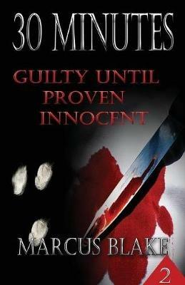 30 Minutes (Book 2): Guilty Until Proven Innocent - Marcus Blake - cover
