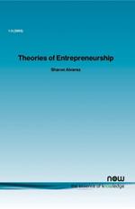Theories of Entrepreneurship: Alternative Assumptions and the Study of Entrepreneurial Action