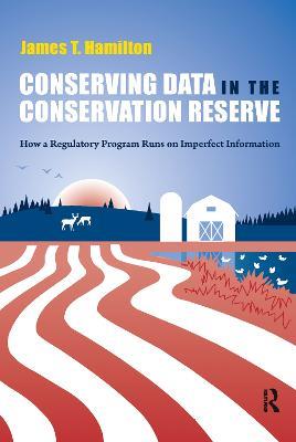 Conserving Data in the Conservation Reserve: How A Regulatory Program Runs on Imperfect Information - James Hamilton - cover