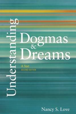 Understanding Dogmas and Dreams: A Text - Nancy S. Love - cover