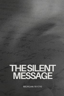 The Silent Message - Morgan Rivers - cover