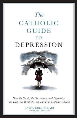 The Catholic Guide to Depression - Aaron Kheriaty - cover
