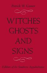 itches, Ghosts, and Signs: Folklore of the Southern Appalachians