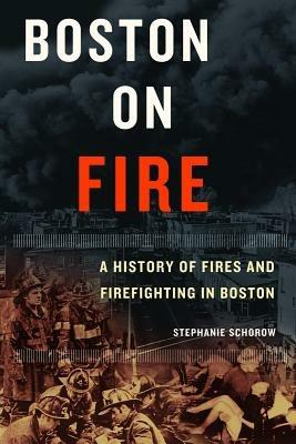 Boston on Fire - Stephanie Schorow - cover