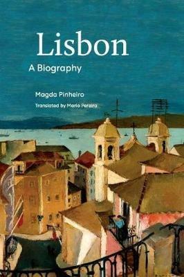 Biography of Lisbon - Magda Pinheiro,Mario Pereira - cover