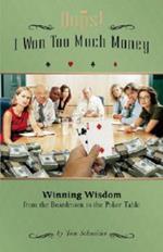 Oops! I Won Too Much Money: Winning Wisdom from the Boardroom to the Poker Table