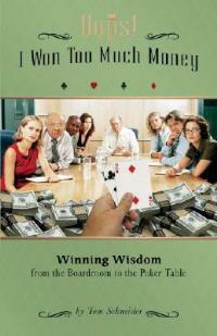 Oops! I Won Too Much Money: Winning Wisdom from the Boardroom to the Poker Table - Tom Schneider - cover