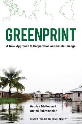 Greenprint: A New Approach to Cooperation on Climate Change - Aaditya Mattoo,Arvind Subramanian - cover