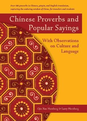 Chinese Proverbs and Popular Sayings: With Observations on Culture and Language - Qin Xue Herzberg,Larry Herzberg - cover