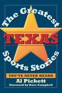 The Greatest Texas Sports Stories You'Ve Never Heard - Pickett - cover