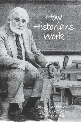 How Historians Work: Retelling the Past - From the Civil War to the Wider World - cover