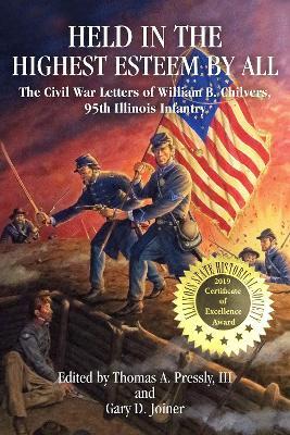 Held in Highest Esteem by All: the Civil War Letters of William  B. Chilvers, 95th Illinois Infantry - Thomas Pressly - cover