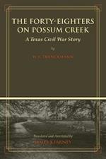 The Forty-Eighters on Possum Creek: A Texas Civil War Story