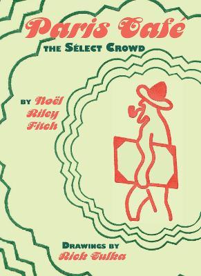Paris Café: The Select Crowd - Noel Riley Fitch - cover