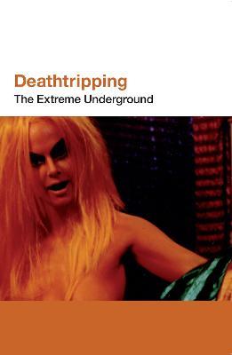 Deathtripping: Underground Trash Cinema - Jack Sargeant - cover