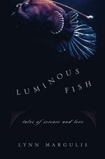 Luminous Fish: Tales of Science and Love