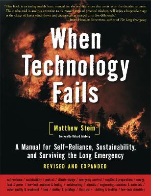 When Technology Fails: A Manual for Self-Reliance, Sustainability, and Surviving the Long Emergency, 2nd Edition - Matthew Stein - cover