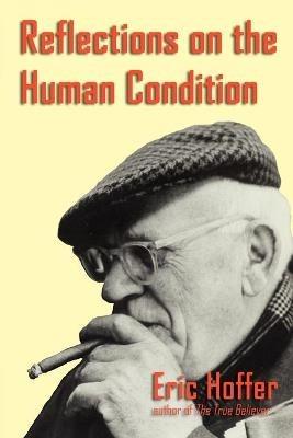 Reflections on the Human Condition - Eric Hoffer - cover