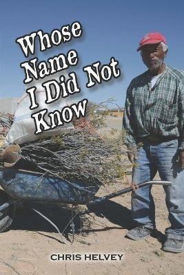 Whose Name I Did Not Know - Chris Helvey - cover