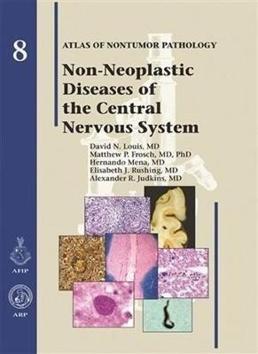 Non-Neoplastic Diseases of the Central Nervous System - David N. Louis,Matthew P. Frosch,Hernando Mena - cover