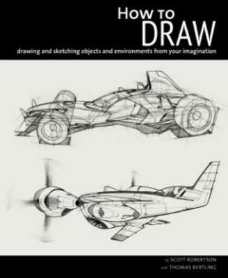 How to Draw: Drawing and Sketching Objects and Environments - Scott Robertson - cover