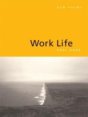 Work Life: New Poems - Paul Kane - cover