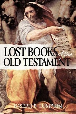 The Lost Books of the Old Testament - Joseph, B. Lumpkin - cover