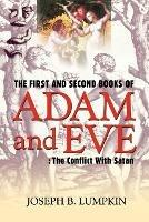 The First and Second Books of Adam and Eve: The Conflict With Satan - Joseph B. Lumpkin - cover