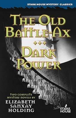The Old Battle-Ax / Dark Power - Elisabeth Sanxay Holding - cover