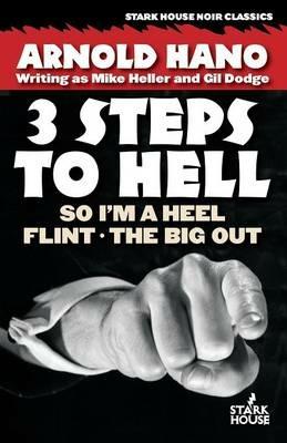 So I'm a Heel / Flint / The Big Out: 3 Steps to Hell - Arnold Hano - cover