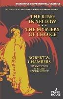 The King in Yellow / The Mystery of Choice - Robert W Chambers - cover