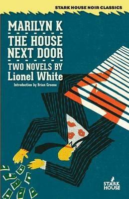 Marilyn K. / The House Next Door - Lionel White - cover