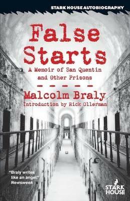 False Starts: A Memoir of San Quentin and Other Prisons - Malcolm Braly - cover